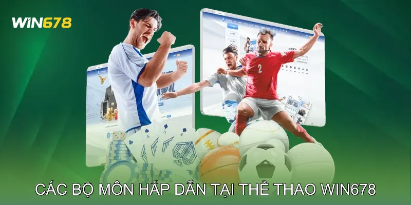 Thể Thao Win678 Mang Đến Trải Nghiệm Cược Chuẩn Quốc Tế 2 Các Bộ Môn Hấp Dẫn Tại Thể Thao Win678