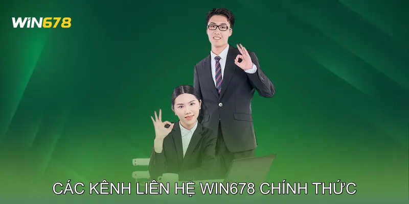 Liên Hệ Win678 Giải Quyết Sự Cố Tài Khoản Cùng Giao Dịch 2 Các kênh liên hệ Win678 chính thức