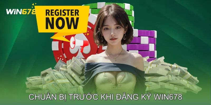 Đăng Ký Win678 Nhanh Chóng Trải Nghiệm Cá Cược Hấp Dẫn 1 Chuẩn Bị Trước Khi Đăng Ký Win678