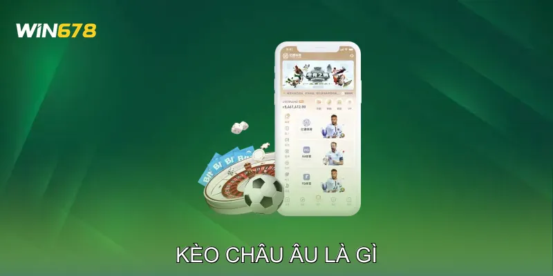 Kèo Châu Âu Là Gì Chiến Lược Cược An Toàn Cho Người Mới 1 Kèo Châu Âu Là Gì Chiến Lược Cược An Toàn Cho Người Mới
