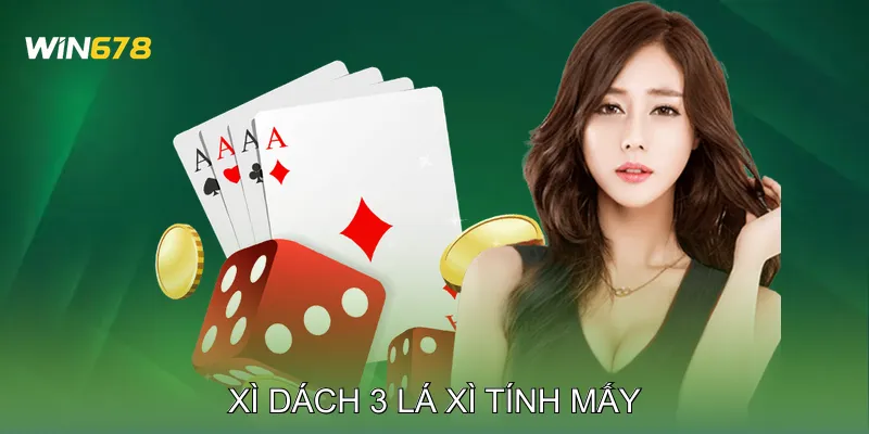 Xì Dách 3 Lá Xì Tính Mấy Giải Thích Cách Tính Chuẩn Xác 1 Xì Dách 3 Lá Xì Tính Mấy Giải Thích Cách Tính Chuẩn Xác